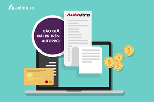 B&aacute;o gi&aacute; b&agrave;i PR tr&ecirc;n AutoPro: K&ecirc;nh th&ocirc;ng tin d&agrave;nh cho 