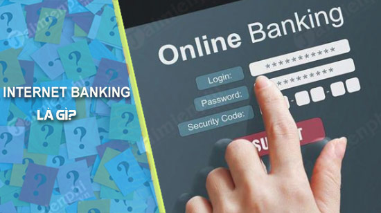 Cách đăng ký và sử dụng Internet Banking
