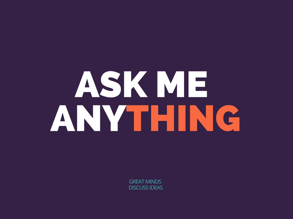AMA (Ask me anything)