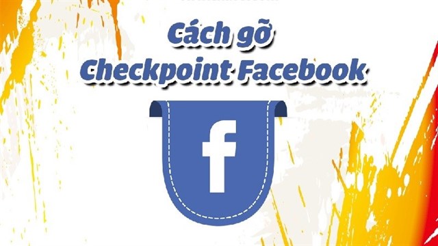 Cách gỡ Checkpoint Facebook