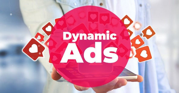 Khái niệm Dynamic Ads là gì? 