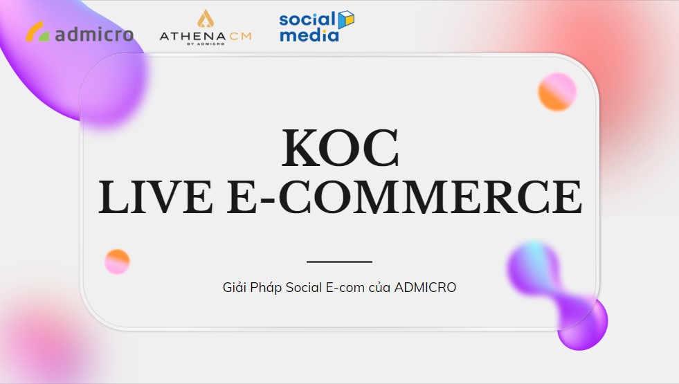 KOC Live E-commerce - Giải pháp Social E-com của ADMICRO