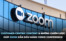 Customer-Centric Content & Những chiến lược giúp Zoom dẫn đầu mảng video conference