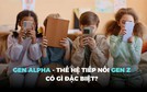 Gen Alpha - Thế hệ tiêu dùng tiềm năng tiếp nối Gen Z có gì đặc biệt?