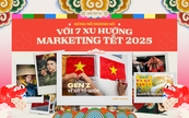 Bùng nổ doanh số cùng 7 Xu hướng Marketing Tết 2025