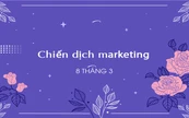 18+ Chiến dịch marketing 8/3 ý nghĩa và sáng tạo 2026