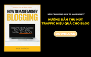 [Download PDF] Sách Make Money Blogging: Hướng dẫn xây dựng và thu hút triệu view đến với Blog