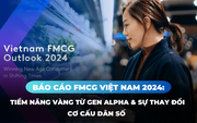 FMCG Việt Nam 2024: Sự phát triển của Gen Alpha & tiềm năng vàng cho ngành khi cơ cấu dân số thay đổi