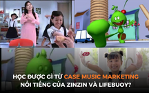 Chiến lược quảng cáo bằng âm nhạc: Học được gì từ case nổi tiếng của ZinZin và LifeBuoy?