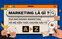 Marketing là gì? Phá đảo ngành marketing với bộ kiến thức chuyên sâu từ A - Z