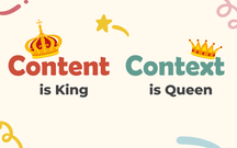 Phân biệt Content và Context: Nếu Content là vua thì Context chính là hoàng hậu trong Marketing