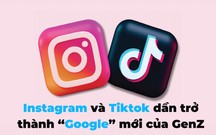 Instagram và Tiktok dần trở thành “Google” mới của Gen Z khi tìm kiếm thông tin