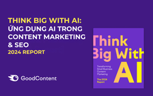 Báo cáo từ SEMRUSH: 75% thương hiệu thấy hiệu quả khi dùng AI trong Content Marketing và xu hướng ứng dụng