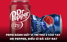 Pepsi đánh mất vị trí thứ 2 thương hiệu nước ngọt thế giới vào tay Dr Pepper, điều gì khiến Dr Pepper làm được chuyện “không tưởng”?
