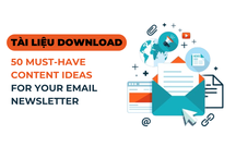 [Download PDF]  "50 Must - Have Content Ideas for Your Email Newsletter" – Bí Quyết Tạo Nội Dung Email hấp dẫn!