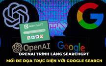 OpenAI trình làng công cụ SearchGPT - mối đe dọa trực diện với Google Search