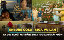 Ensure Gold hạ gục trái tim người xem bằng loạt TVC mùa Vu Lan đậm chất “đời”