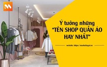 100 Tên shop quần áo hay và hút khách "Xịn Xò" nhất 2024