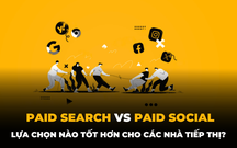 Paid Social và Paid Search: Lựa chọn nào phù hợp cho Marketers hiện đại?