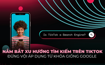 Nhìn lại xu hướng tìm kiếm trên TikTok: Mục tiêu và từ khóa của người dùng hoàn toàn khác so với Google