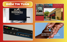 ĐIỂM TIN TUẦN: Hermès trở thành tập đoàn thời trang giá trị nhất thế giới, Google hợp nhất các tên miền quốc gia, chuyển toàn bộ sang google.com