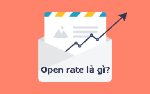 Open rate là gì? Top 8 cách tăng tỷ lệ open rate hiệu quả nhất