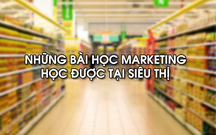 Những bài học Marketing tại siêu thị mà Marketers không thể bỏ qua