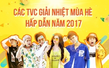 Điểm danh các TVC giải nhiệt mùa hè hấp dẫn năm 2017
