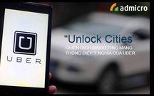 “Unlock Cities” – Chiến dịch marketing mang thông điệp ý nghĩa của Uber