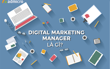 Tìm hiểu về Digital marketing manager và cách trở thành 1 Manager giỏi?