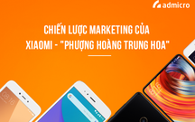 Chiến lược marketing của Xiaomi - "Phượng hoàng Trung Hoa"