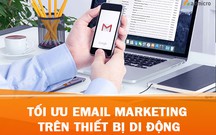 Tối ưu email marketing trên di động từ A đến Z