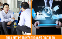 PR truyền thống và Digital PR - Lựa chọn nào cho doanh nghiệp?