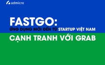 FastGo: Ứng dụng mới đến từ startup Việt Nam cạnh tranh với Grab