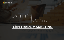 Trade Marketing: Cách thức và Công cụ thực hiện