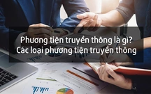 Phương tiện truyền thông là gì? Ưu, nhược điểm của các phương tiện truyền thông