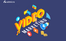 Những con số nổi bật về xu hướng Video Marketing và các loại Video Admicro cung cấp