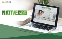 Bắt trend xu hướng quảng cáo tự nhiên cùng Admicro Native Ads