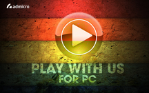Gói quảng cáo dành cho Game trên PC: "Play With Us" chinh phục mọi Gamer