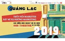 "UAN Year End - Quảng Lạc 2019": Sự kiện hấp dẫn nhất năm dành cho Marketer