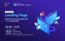 Recap Workshop "Landing page – Cách tối ưu tỷ lệ chuyển đổi và xu hướng 2019"