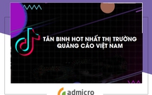 Quảng cáo Tiktok (TikTok Ads) phủ sóng thị trường quảng cáo Việt Nam 2022