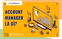 Account Manager là gì? Tố chất nào để thành công tại vị trí Account Manager