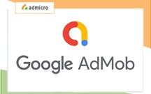 Google Admob là gì? Vai trò của Google Admob trong chiến dịch marketing