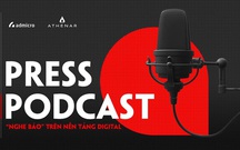 Press Podcast: “Nghe báo” trên nền tảng Digital năm 2022