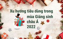 Xu hướng tiêu dùng trong mùa Giáng sinh châu Á 2022