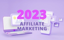 Dự đoán về affiliate marketing 2023 - các chuyên gia nói gì?