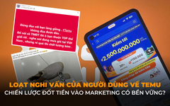 Cơn sốt Temu dần chững lại: Người dùng nghi vấn về giá rẻ, đốt tiền cho marketing liệu có bền vững?