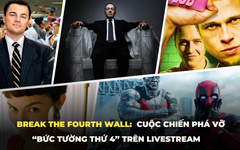 "Break the fourth wall" bước ra từ phim ảnh: Cuộc chiến "phá vỡ bức tường thứ 4" trên livestream