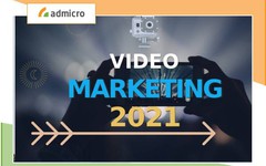 Video marketing: những con số thống kê và chiến lược 2021
